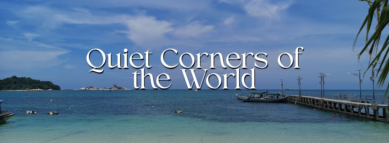 Quiet Corners of the World